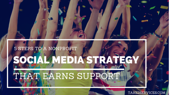 5 Steps to a Nonprofit Social Media Strategy That Earns Support